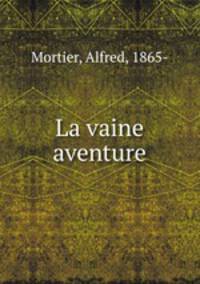 La vaine aventure