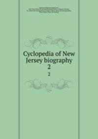 Cyclopedia of New Jersey biography. 2