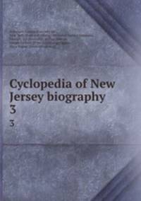 Cyclopedia of New Jersey biography. 3