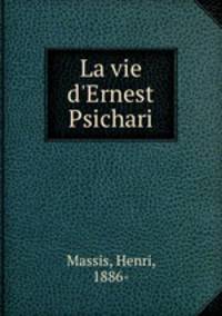 La vie d`Ernest Psichari