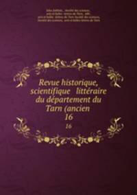 Revue historique, scientifique & littraire du dpartement du Tarn (ancien .. 16