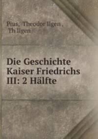 Die Geschichte Kaiser Friedrichs III: 2 Halfte
