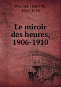 Le miroir des heures, 1906-1910