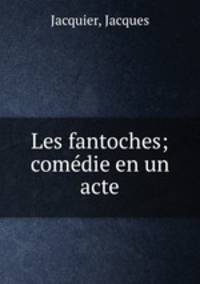 Les fantoches; comedie en un acte