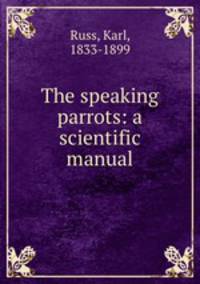 The speaking parrots: a scientific manual