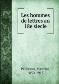 Les hommes de lettres au 18e siecle