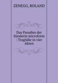 Das Paradies der Sunderin microform : Tragodie in vier Akten