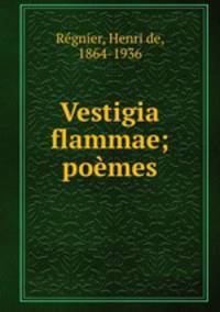 Vestigia flammae; poemes