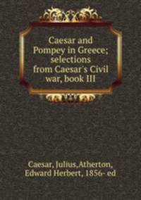 Caesar and Pompey in Greece; selections from Caesar