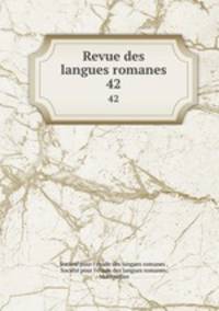 Revue des langues romanes. 42