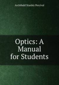 Optics: A Manual for Students