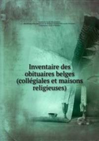 Inventaire des obituaires belges (collegiales et maisons religieuses)