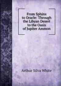 From Sphinx to Oracle: Through the Libyan Desert to the Oasis of Jupiter Ammon