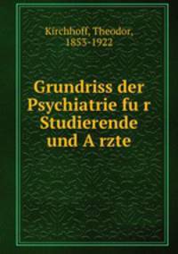 Grundriss der Psychiatrie fu?r Studierende und A?rzte