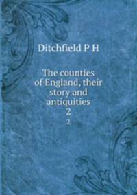 The counties of England, their story and antiquities. 2