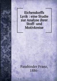 Eichendorffs Lyrik : eine Studie zur Analyse ihrer Stoff- und Motivkreise