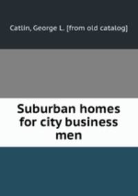Suburban homes for city business men