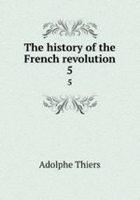 The history of the French revolution. 5