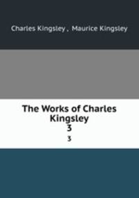 The Works of Charles Kingsley. 3