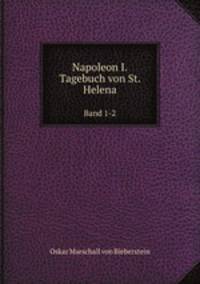 Napoleon I. Tagebuch von St. Helena. Band 1-2