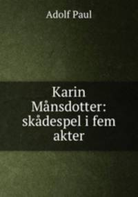 Karin Mansdotter: skadespel i fem akter