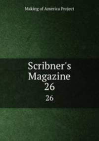Scribner`s Magazine. 26