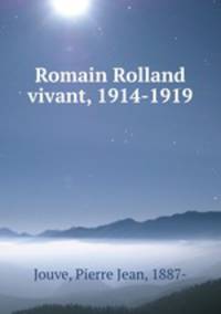 Romain Rolland vivant, 1914-1919
