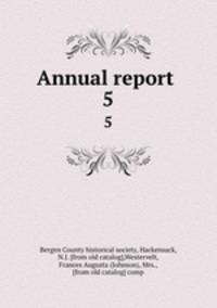 Annual report . 5