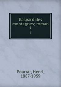 Gaspard des montagnes; roman. 1