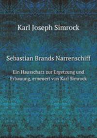 Sebastian Brands Narrenschiff. Ein Hausschatz zur Ergetzung und Erbauung, erneuert von Karl Simrock