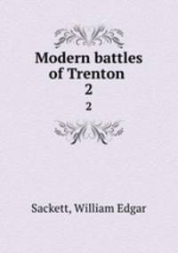 Modern battles of Trenton . 2