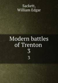 Modern battles of Trenton . 3
