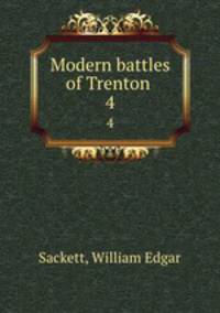 Modern battles of Trenton . 4