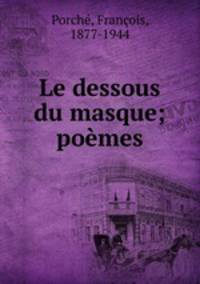 Le dessous du masque; pomes