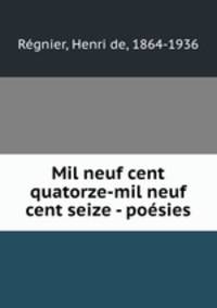 Mil neuf cent quatorze-mil neuf cent seize - poesies