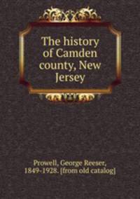 The history of Camden county, New Jersey