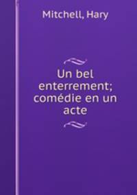 Un bel enterrement; comedie en un acte