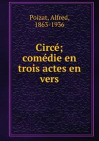 Circe; comedie en trois actes en vers