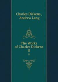 The Works of Charles Dickens. 8