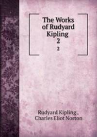 The Works of Rudyard Kipling .. 2