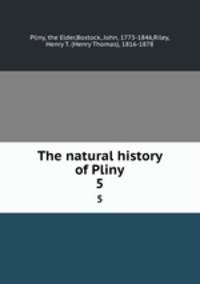 The natural history of Pliny. 5