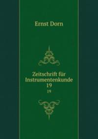 Zeitschrift fr Instrumentenkunde. 19