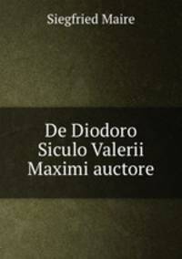 De Diodoro Siculo Valerii Maximi auctore