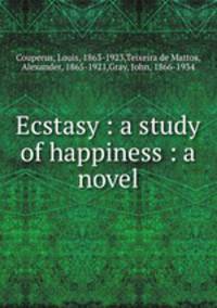 Ecstasy : a study of happiness : a novel