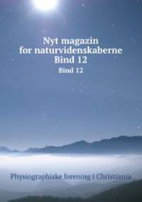 Nyt magazin for naturvidenskaberne. Bind 12