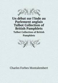 Un dbat sur l`Inde au Parlement anglais. Talbot Collection of British Pamphlets