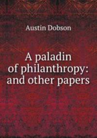 A paladin of philanthropy: and other papers
