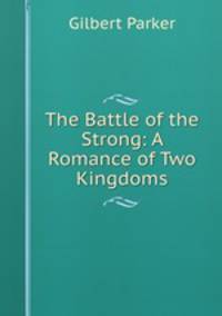 The Battle of the Strong: A Romance of Two Kingdoms