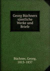 Georg Buchners samtliche Werke und Briefe