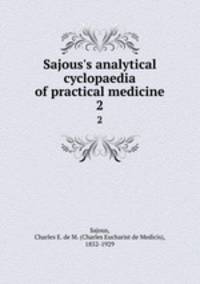 Sajous`s analytical cyclopaedia of practical medicine. 2